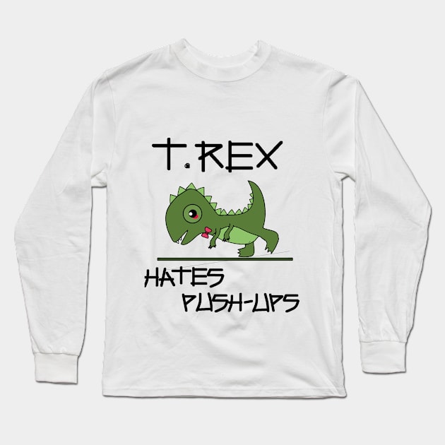 T. Rex hates push-ups Long Sleeve T-Shirt by Mananya